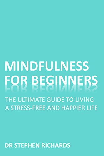 Download Mindfulness For Beginners: The Ultimate Guide to Living a Stress-free and a Happier Life Download Mindfulness For Beginners: The Ultimate Guide to Living a Stress-free and a Happier Life