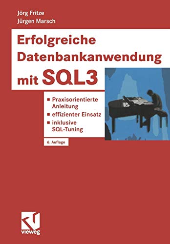 Erfolgreiche Datenbankanwendung mit SQL3. Praxisorientierte Anleitung - effizienter Einsatz - inklusive SQL-Tuning Buchen