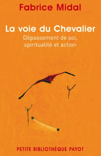 Download La voie du Chevalier : Dépassement de soi, spiritualité et action Download La voie du Chevalier : Dépassement de soi, spiritualité et action