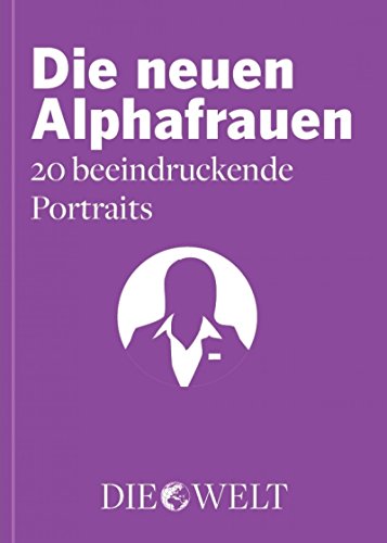 Download Die neuen Alphafrauen: 20 beeindruckende Porträts Download Die neuen Alphafrauen: 20 beeindruckende Porträts