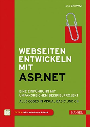 Webseiten entwickeln mit ASP.NET: Eine Einführung mit umfangreichem Beispielprojekt. Alle Codes in Visual Basic und C# Buchen