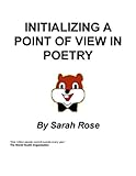 Image de Initializing a Point of View in Poetry : Poems, Pieces, Short Stories, and many other things… (English Edition)