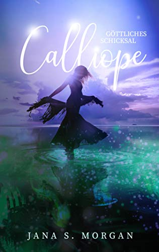 Göttliches Schicksal: Calliope von [Morgan, Jana S.]