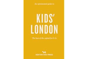 Opinionated Guide to Kids' London, An: The best of the capital for 0-5s (Opinionated Guides)