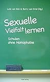 Sexuelle Vielfalt lernen: Schulen ohne Homophobie von Lutz Van Dijk (Herausgeber), Barry van Driel (Herausgeber) (3. März 2008) Broschiert by