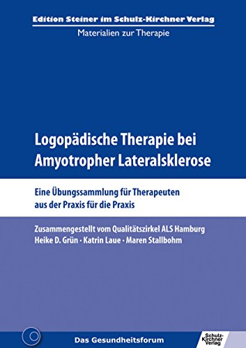Download Logopädische Therapie bei Amyotropher Lateralsklerose: Eine Übungssammlung für Therapeuten aus der Praxis für die Praxis Download Logopädische Therapie bei Amyotropher Lateralsklerose: Eine Übungssammlung für Therapeuten aus der Praxis für die Praxis