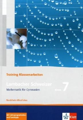 Lambacher Schweizer Mathematik 7 Training Klassenarbeiten. Ausgabe Nordrhein-Westfalen: Schülerheft mit Lösungen Klasse 7 (Lambacher Schweizer. Ausgabe für Nordrhein-Westfalen ab 2010)