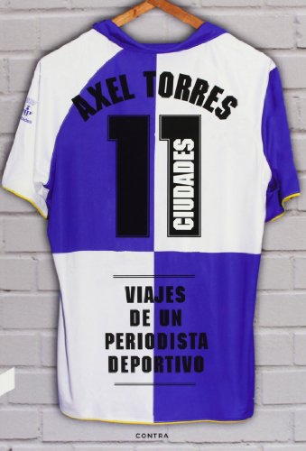 11 ciudades (5.ª edición): Viajes de un periodista deportivo (Narrativa De Viaje) 11 ciudades (5.ª edición): Viajes de un periodista deportivo (Narrativa De Viaje)
