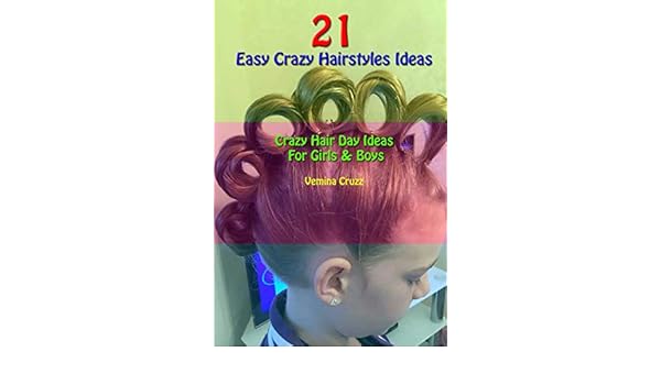 21 Easy Crazy Hairstyles Ideas Crazy Hair Day Ideas For Girls