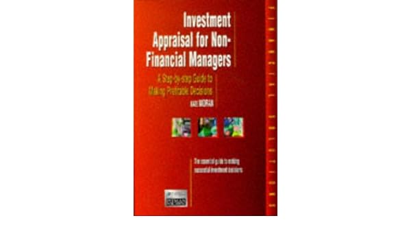 Investment Appraisal For Non Financial Managers A Step By - 