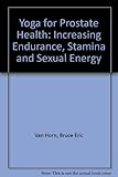 Image de Yoga for Prostate Health: Increasing Endurance, Stamina and Sexual Energy