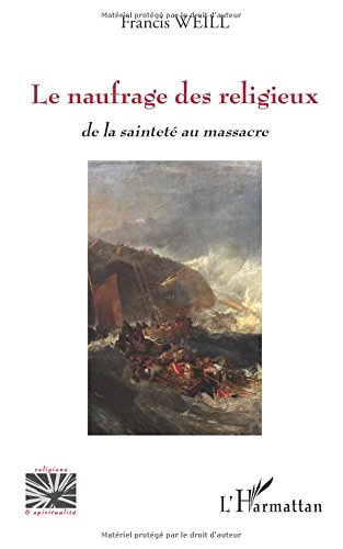 Le naufrage des religieux: de la sainteté au massacre gratuit