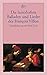 Die lasterhaften Balladen und Lieder des François Villon: Nachdichtung von Paul Zech by