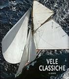 Image de Vele classiche. Ediz. illustrata