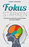 Fokus stärken: Disziplin und Willensstärke bei der Arbeit by