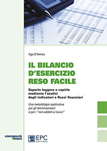 Book's Cover ofIl bilancio desecizio reso facile Saperlo leggere e capirlo mediante lanalisi degli indicatori e flussi finanziari