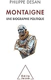 Montaigne: Une biographie politique