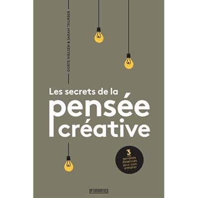 Les secrets de la pensée créative Les secrets de la pensée créative
