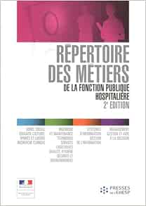 Amazon Fr Repertoire Des Metiers De La Fonction Publique Hospitaliere 2e Edition Ministere De La Sante Et Des Sports Livres