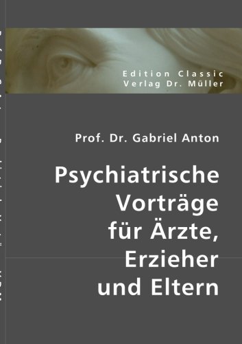Psychiatrische Vorträge für Ärzte, Erzieher und Eltern