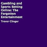Gambling and Sports Betting Online: The Forgotten Entertainment