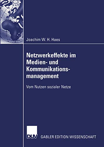 Netzwerkeffekte im Medien- und Kommunikationsmanagement: Vom Nutzen sozialer Netze