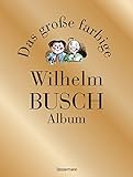 Das große farbige Wilhelm Busch Album by 