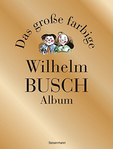Das große farbige Wilhelm Busch Album