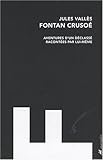Fontan Crusoé : Aventures d'un déclassé racontées par lui-même