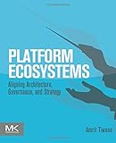 Image de Platform Ecosystems: Aligning Architecture, Governance, and Strategy