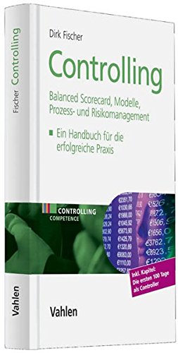 Controlling - Balanced Scorecard, Kennzahlen, Prozess- und Risikomanagement