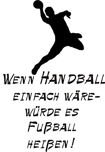 Wandtattoo, „Wenn Handball einfach wäre – würde es Fußball heißen!“ (M010 Weiß, 655 mm x 450 mm) - 2