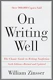 On Writing Well: The Classic Guide to Writing Nonfiction by 