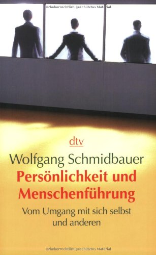 Download Persönlichkeit und Menschenführung: Vom Umgang mit sich selbst und anderen Download Persönlichkeit und Menschenführung: Vom Umgang mit sich selbst und anderen