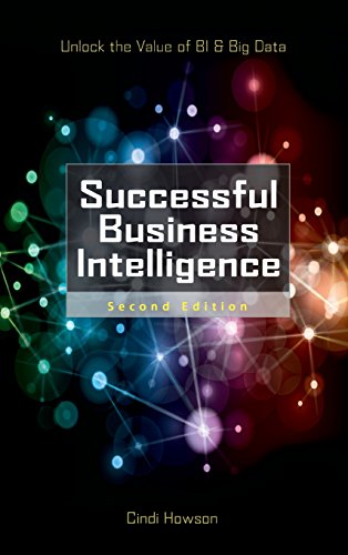 Download Successful Business Intelligence, Second Edition: Unlock the Value of BI & Big Data