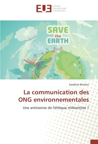 Download La communication des ONG environnementales: Une antinomie de l'ethique militantiste ? Download La communication des ONG environnementales: Une antinomie de l'ethique militantiste ?