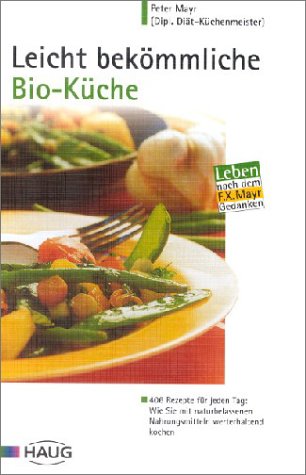 Download Leicht bekömmliche Bio-Küche: 406 Rezepte für jeden Tag: Wie Sie mit naturbelassenen Nahrungsmitteln werterhaltend kochen Download Leicht bekömmliche Bio-Küche: 406 Rezepte für jeden Tag: Wie Sie mit naturbelassenen Nahrungsmitteln werterhaltend kochen