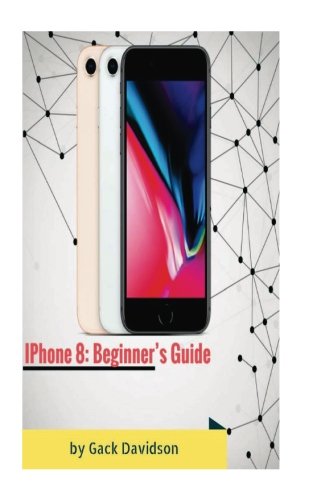 Preisvergleich Produktbild Iphone 8: Beginner's Guide