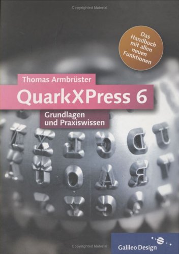 QuarkXPress 6: Grundlagen und Praxiswissen (Galileo Design)