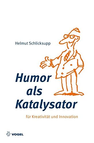 Humor als Katalysator: Für Kreativität und Innovation (Reihe Management)