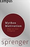 Mythos Motivation: Wege aus einer Sackgasse by 