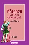 Image de Märchen von Treue und Freundschaft: zum Erzählen und Vorlesen
