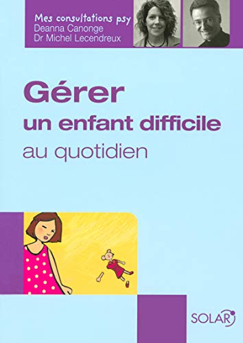 Télécharger Gérer un enfant difficile au quotidien PDF Ebook En Ligne