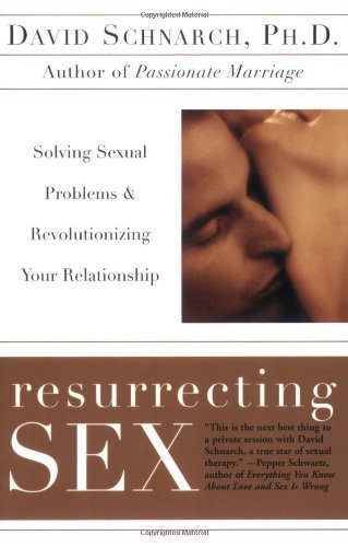 Resurrecting Sex: Solving Sexual Problems and Revolutionizing your Relationship (English Edition)