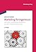 Marketing für Ingenieure: mit vielen spannenden Beispielen aus der Unternehmenspraxis (Oldenbourg Lehrbücher für Ingenieure) by 