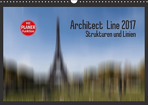 Architect Line 2017 - Strukturen und Linien (Wandkalender 2017 DIN A3 quer): Künstlerische Darstellung der Architektur in Farben, Formen und ... 14 Seiten ) (CALVENDO Orte)
