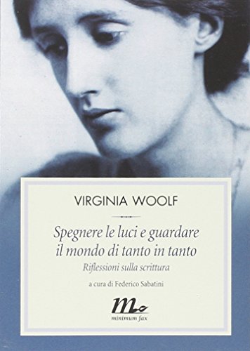 Spegnere le luci e guardare il mondo di tanto in tanto. Riflessioni sulla scrittura Spegnere le luci e guardare il mondo di tanto in tanto. Riflessioni sulla scrittura
