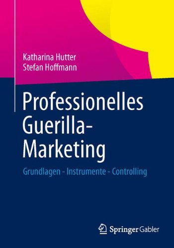 Download Professionelles Guerilla-Marketing: Grundlagen - Instrumente - Controlling