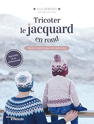 Eyrolles Tricoter le jacquard en rond: Guide technique et patrons