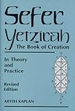 Sefer Yetzirah: The Book of Creation in Theory and Practice (English Edition) by Aryeh Kaplan